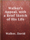 Imagen de portada para Walker's Appeal, with a Brief Sketch of His Life